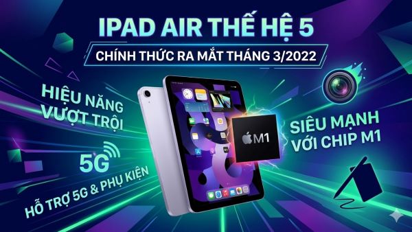iPad Air 5 Hiệu năng vượt trội với chip Apple M1